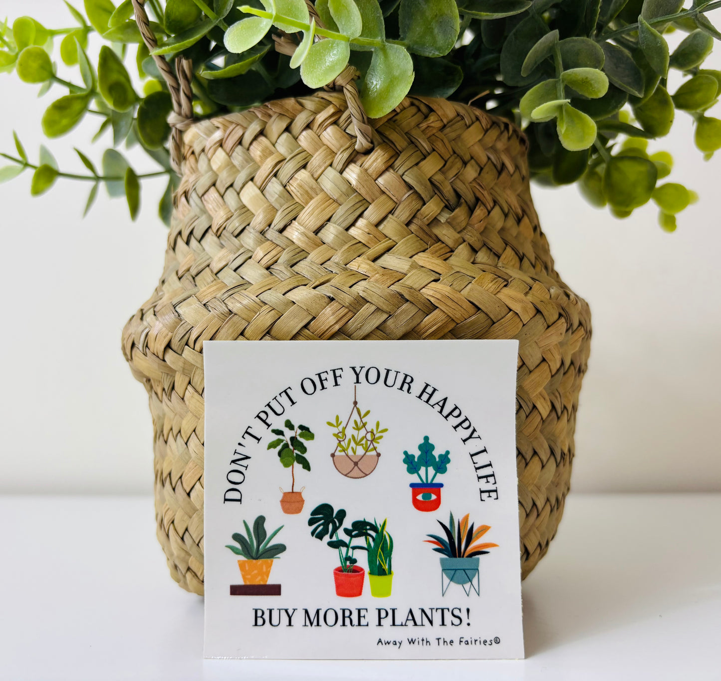 Don't Put Off Your Happy Life, Buy More Plants!