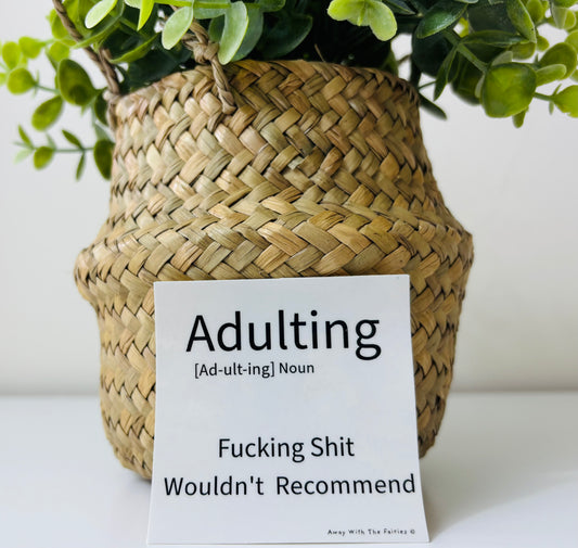 Adulting.. Fucking Shit Wouldn't Recommend